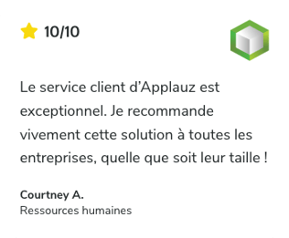 Témoignage sur SoftwareReviews: Le service client d’Applauz est exceptionnel. Je recommande vivement cette solution à toutes les entreprises, quelle que soit leur taille ! - Courtney A. , Ressources humaines