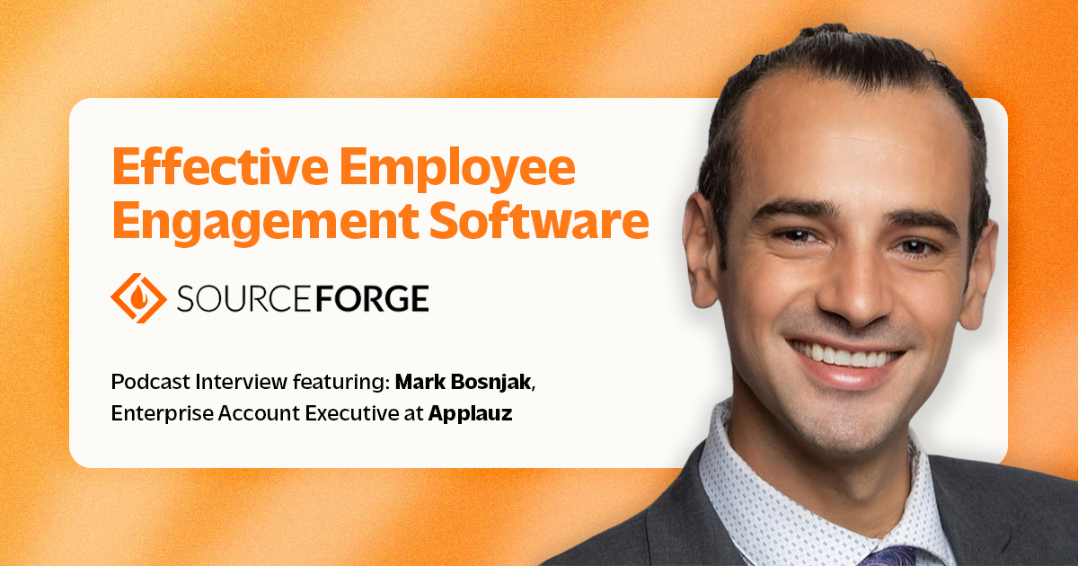 Effective Employee Engagement Software. Sourceforge podcast interview featuring Mark Bosnjak, Enterprise Account Executive at Applauz.